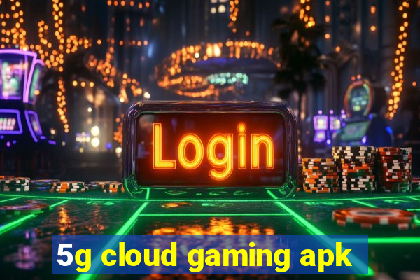 5g cloud gaming apk